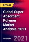 Global Super Absorbent Polymer Market Analysis, 2021- Product Image