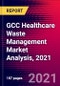 GCC Healthcare Waste Management Market Analysis, 2021 - Product Image