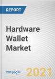 Hardware Wallet Market By Type, Connection Type, End User and Distribution Channel: Opportunity Analysis and Industry Forecast, 2021-2028- Product Image