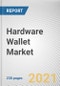 Hardware Wallet Market By Type, Connection Type, End User and Distribution Channel: Opportunity Analysis and Industry Forecast, 2021-2028 - Product Image