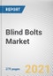 Blind Bolts Market by Product Type, Diameter, Grade and Application: Global Opportunity Analysis and Industry Forecast, 2021-2030 - Product Image