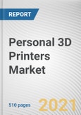 Personal 3D Printers Market By Type, Material, Technology, Additive Manufacturing Process and Application: Global Opportunity Analysis and Industry Forecast, 2021-2030- Product Image
