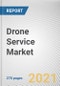 Drone Service Market by Type, Services, Application and Solution: Global Opportunity Analysis and Industry Forecast, 2021-2030 - Product Image