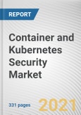 Container and Kubernetes Security Market by Product, Components, Organizational Size and Application: Global Opportunity Analysis and Industry Forecast, 2021-2030- Product Image