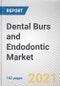 Dental Burs and Endodontic Market by Product and Distribution Channel: Global Opportunity Analysis and Industry Forecast, 2021-2028 - Product Image