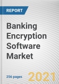 Banking Encryption Software Market by Component Deployment Model, Enterprise Size and Function: Global Opportunity Analysis and Industry Forecast, 2021-2030- Product Image