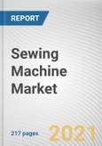 Sewing Machine Market by Product Type, Application and Distribution Channel: Global Opportunity Analysis and Industry Forecast 2021-2027- Product Image