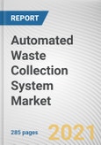 Automated Waste Collection System Market by Type, Operation and Application: Global Opportunity Analysis and Industry Forecast, 2021-2030- Product Image