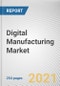 Digital Manufacturing Market by Component, Technology and Application: Global Opportunity Analysis and Industry Forecast, 2021-2030 - Product Image