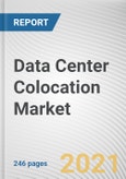 Data Center Colocation Market by Type, Organization Size, Industry Vertical: Global Opportunity Analysis and Industry Forecast, 2021-2028- Product Image