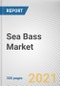 Sea Bass Market by Nature, Type and Sales Channel: Global Opportunity Analysis and Industry Forecast, 2021-2030 - Product Thumbnail Image