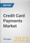 Credit Card Payments Market By Card Type, Application and Provider: Global Opportunity Analysis and Industry Forecast, 2021-2028 - Product Image