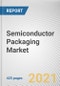 Semiconductor Packaging Market by Type, Packaging Material and Industry Vertical: Global Opportunity Analysis and Industry Forecast, 2021-2030 - Product Thumbnail Image