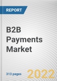 B2B Payments Market By Payment Type, By Enterprise Size, By Payment Method, By Industry Vertical: Global Opportunity Analysis and Industry Forecast, 2021-2031- Product Image