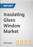 Insulating Glass Window Market by Glazing Type, Sealant Type and End User: Global Opportunity Analysis and Industry Forecast, 2021-2030- Product Image