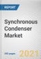 Synchronous Condenser Market by Type, Cooling Type, Starting Method, Reactive Power Rating and End User: Global Opportunity Analysis and Industry Forecast, 2021-2030 - Product Image