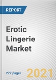 Erotic Lingerie Market by Product Type, Material and Distribution Channel: Global Opportunity Analysis and Industry Forecast 2021-2028- Product Image