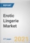 Erotic Lingerie Market by Product Type, Material and Distribution Channel: Global Opportunity Analysis and Industry Forecast 2021-2028 - Product Image