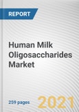 Human Milk Oligosaccharides Market by Type, Application and Distribution Channel: Global Opportunity Analysis and Industry Forecast 2021-2028- Product Image
