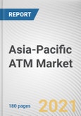 Asia-Pacific ATM Market by Solution Type, Deployment Solution and Type: Opportunity Analysis and Industry Forecast, 2021-2030- Product Image