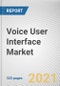 Voice User Interface Market by Offering, Application, Industry Vertical: Global Opportunity Analysis and Industry Forecast, 2021-2030 - Product Thumbnail Image