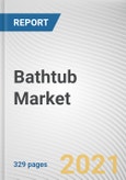 Bathtub Market by Type, Material End User and Distribution Channel: Global Opportunity Analysis and Industry Forecast 2021-2027- Product Image
