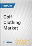 Golf Clothing Market by Product Type, End User and Distribution Channel: Global Opportunity Analysis and Industry Forecast, 2021-2030- Product Image