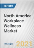 North America Workplace Wellness Market by Type and End User: Regional Opportunity Analysis and Industry Forecast, 2021-2028- Product Image