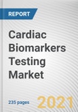 Cardiac Biomarkers Testing Market by Biomarkers Type, Application and Location of Testing: Global Opportunity Analysis and Industry Forecast, 2021-2030- Product Image