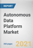 Autonomous Data Platform Market by Component, Deployment and Organization Size and Industry Vertical: Global Opportunity Analysis and Industry Forecast, 2020-2030- Product Image