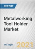 Metalworking Tool Holder Market by Type, Machine Type and End User: Global Opportunity Analysis and Industry Forecast, 2021-2030- Product Image