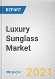 Luxury Sunglass Market by Product Type, Frame Material, End User and Distribution Channel: Global Opportunity Analysis and Industry Forecast, 2021-2030- Product Image