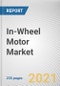 In-Wheel Motor Market by Propulsion Type, Vehicle Type, Vehicle Class, Cooling Type, Power Output Type and Weight: Global Opportunity Analysis and Industry Forecast, 2021-2030 - Product Image