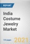 India Costume Jewelry Market by Type, Gender, and Mode of Sale: Global Opportunity Analysis and Industry Forecast 2019-2027 - Product Image