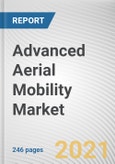 Advanced Aerial Mobility Market by Mode of Operation, End Use and Propulsion Type: Global Opportunity Analysis and Industry Forecast, 2025-2035- Product Image