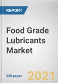 Food Grade Lubricants Market by Type, Form and Application: Global Opportunity Analysis and Industry Forecast, 2021-2030- Product Image