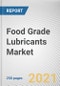 Food Grade Lubricants Market by Type, Form and Application: Global Opportunity Analysis and Industry Forecast, 2021-2030 - Product Image