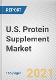 U.S. Protein Supplement Market by Type, Form, Source, Gender, Age Group and Distribution Channel: Opportunity Analysis and Industry Forecast, 2021-2028- Product Image