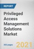 Privileged Access Management Solutions Market Offering, Deployment Model, Enterprise Size and Industry Vertical: Global Opportunity Analysis and Industry Forecast, 2021-2030- Product Image