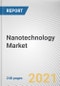 Nanotechnology Market By Type and Application: Global Opportunity Analysis and Industry Forecast, 2021-2030 - Product Image