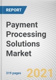 Payment Processing Solutions Market By Component and Industry Vertical: Global Opportunity Analysis and Industry Forecast, 2021-2030- Product Image