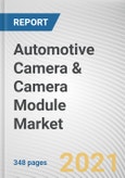 Automotive Camera & Camera Module Market by Type, Application, Technology, Vehicle Type and Distribution Channel: Global Opportunity Analysis and Industry Forecast, 2021-2028- Product Image