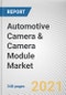 Automotive Camera & Camera Module Market by Type, Application, Technology, Vehicle Type and Distribution Channel: Global Opportunity Analysis and Industry Forecast, 2021-2028 - Product Image