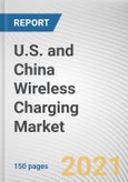 U.S. and China Wireless Charging Market By Technology and Industry Vertical: Opportunity Analysis and Industry Forecast, 2021-2030- Product Image