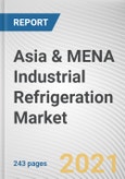 Asia & MENA Industrial Refrigeration Market by Component, Refrigerant Type, Application and Type: Global Opportunity Analysis and Industry Forecast, 2021-2030- Product Image