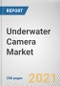 Underwater Camera Market By Type, Distribution Channel and Application: Global Opportunity Analysis and Industry Forecast, 2021-2030 - Product Image