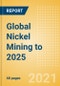 Global Nickel Mining to 2025 - Analysing Reserves and Production by Country, Global Assets and Projects, Demand Drivers and Key Players - Product Image