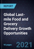 Global Last-mile Food and Grocery Delivery Growth Opportunities- Product Image