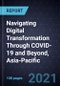 Navigating Digital Transformation Through COVID-19 and Beyond, Asia-Pacific - Product Image