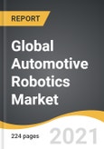 Global Automotive Robotics Market 2021-2028- Product Image